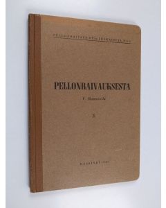 Kirjailijan V. Ihamuotila käytetty kirja Pellonraivauksesta