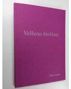 Kirjailijan Teija Anneli käytetty kirja Valkeaa hiekkaa