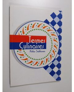 Kirjailijan Pirkko Saikkonen käytetty kirja Termes culinaires : ravintolasanasto ranska - suomi, suomi - ranska