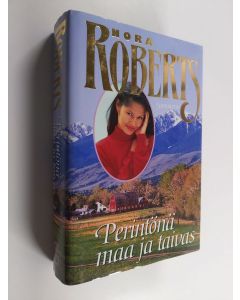 Kirjailijan Nora Roberts käytetty kirja Perintönä maa ja taivas (ERINOMAINEN)