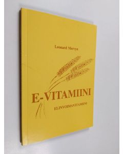 Kirjailijan Leonard Mervyn käytetty kirja E-vitamiini : Elinvoimavitamiini