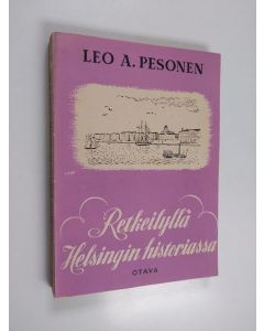 Kirjailijan Leo A. Pesonen käytetty kirja Retkeilyllä Helsingin historiassa