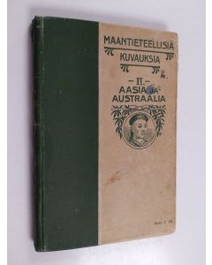 Kirjailijan Isak Nikolaus Fehr & F. O. Rapola käytetty kirja Maantieteellisiä kuvauksia maapallon kaikista osista 2 : Aasia ja Austraalia