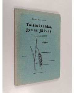 Kirjailijan Terttu Koivusaari käytetty kirja Taittui tähkä, jyvät jäivät : poimintoja nuorena nukkuneen, uskovaisen tytön päiväkirjasta