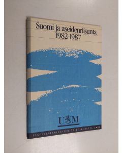 käytetty teos Suomi ja aseidenriisunta 1982-1987