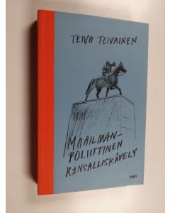 Kirjailijan Teivo Teivainen käytetty kirja Maailmanpoliittinen kansalliskävely