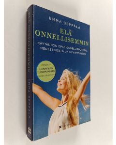 Kirjailijan Emma Seppala käytetty kirja Elä onnellisemmin : Käytännön opas onnellisuuteen, menestykseen ja hyvinvointiin