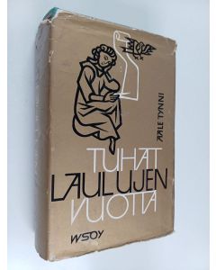 Kirjailijan Aale Tynni käytetty kirja Tuhat laulujen vuotta