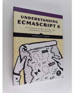 Kirjailijan Nicholas C. Zakas käytetty kirja Understanding ECMAScript 6 : the definitive guide for JavaScript developers
