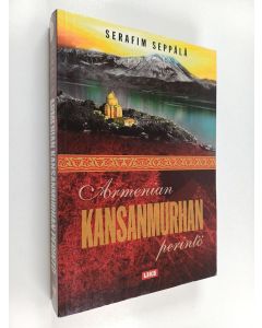 Kirjailijan Serafim Seppälä käytetty kirja Armenian kansanmurhan perintö