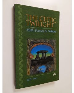 Kirjailijan William Butler Yeats käytetty kirja The Celtic Twilight : Myth, Fantasy and Folklore