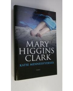 Kirjailijan Mary Higgins Clark käytetty kirja Katse menneisyydestä
