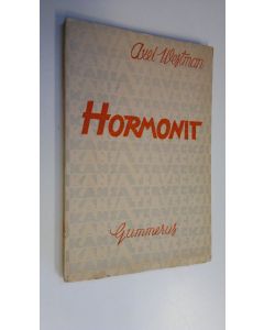 Kirjailijan Axel Westman käytetty kirja Hormonit : mitä hormonit ovat ja mitä ne vaikuttavat