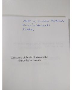 Kirjailijan Pekka Kuukasjärvi käytetty kirja Outcome of Acute Nontraumatic Extremity Ischaemia (signeerattu)