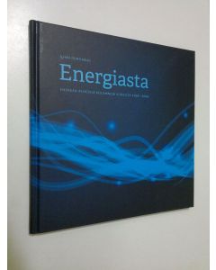 Kirjailijan Aimo Puromäki käytetty kirja Energiasta : Energia-aiheisia kolumneja vuosilta 1996 – 2006