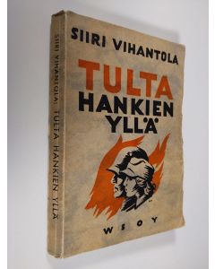 Kirjailijan Siiri Vihantola uusi kirja Tulta hankien yllä : kertomuksia