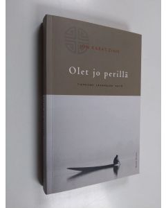 Kirjailijan Jon Kabat-Zinn käytetty kirja Olet jo perillä : tietoisen läsnäolon taito