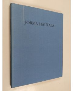 Kirjailijan Jorma Hautala käytetty kirja Jorma Hautala : teoksia 1966-1996