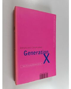 Kirjailijan Douglas Coupland käytetty kirja Generation X : tales for an accelerated culture