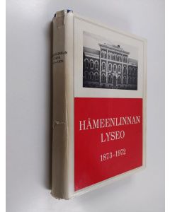 Tekijän Mikko Uola  käytetty kirja Hämeenlinnan lyseo 1873-1972