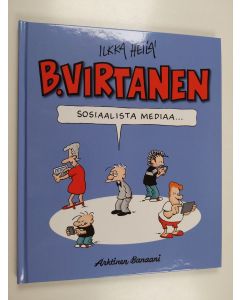 Kirjailijan Ilkka Heilä käytetty kirja B. Virtanen Sosiaalista mediaa (ERINOMAINEN)