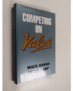 Kirjailijan Mack Hanan käytetty kirja Competing on value