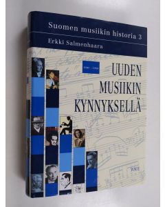 Kirjailijan Erkki Salmenhaara käytetty kirja Suomen musiikin historia 3 : Uuden musiikin kynnyksellä : 1907-1958