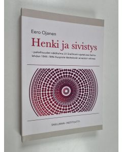 Kirjailijan Eero Ojanen käytetty kirja Henki ja sivistys : paikallisuuden näkökulma J.V. Snellmanin ajattelussa Saima-lehden 1844-1846 Kuopiota käsittelevän aineiston valossa - Paikallisuuden näkökulma J.V. Snellmanin ajattelussa Saima-lehden 1844-1846 Ku