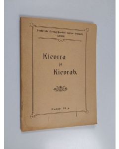 Kirjailijan Aukusti Hakkarainen käytetty kirja Kievrra ja kievrab : kuoratallam Lukk. 11: 21. 22 v: sani mielde