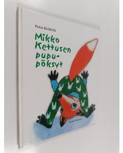 Kirjailijan Petra Heikkilä käytetty kirja Mikko Kettusen pupupöksyt