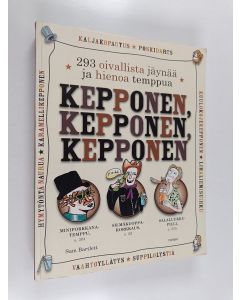 Kirjailijan Sam Bartlett käytetty kirja Kepponen, kepponen, kepponen : 293 oivallista jäynää ja hienoa temppua
