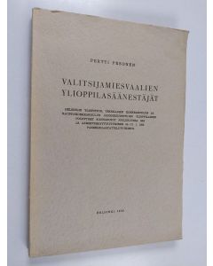 Kirjailijan Pertti Pesonen käytetty kirja Valitsijamiesvaalien ylioppilasäänestäjät