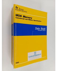 Kirjailijan Texas Instruments Incorporated käytetty kirja MOS Memory Data Book, 1989 : Commercial and Military Specifications : European Edition