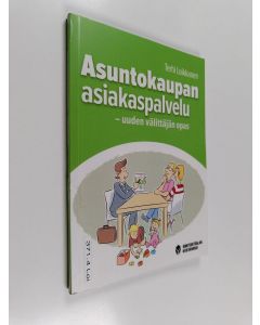 Kirjailijan Terhi Loikkanen käytetty kirja Asuntokaupan asiakaspalvelu : uuden välittäjän opas