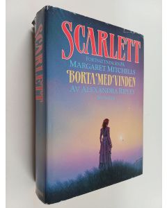 Kirjailijan Alexandra Ripley käytetty kirja Scarlett : fortsättningen på Margaret Mitchells Borta med vinden
