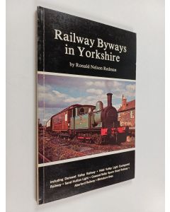 Kirjailijan Ronald Nelson Redman käytetty kirja Railway Byways in Yorkshire