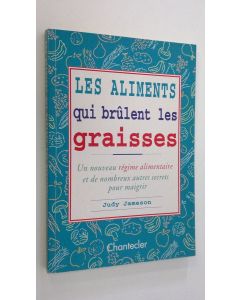 Kirjailijan Judy Jameson käytetty kirja Les aliments gui brulent les graisses : Un nouveau regime alimentaire et de nombreux autres secrets pour maigrir