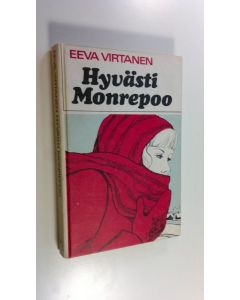 Kirjailijan Eeva Virtanen käytetty kirja Hyvästi, Monrepoo : Tyttöromaani