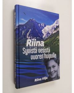 Kirjailijan Riina Vilja käytetty kirja Riina : syvistä vesistä vuoren huipulle