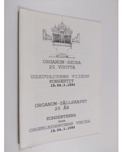 käytetty teos Organum seura 25 vuotta : Urkutaiteen viikon konsertit 19.-24.3.1990