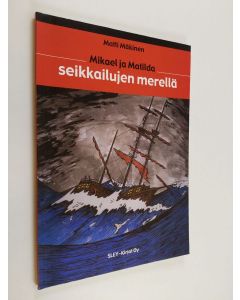 Kirjailijan Matti Mäkinen käytetty kirja Mikael ja Matilda seikkailujen merellä