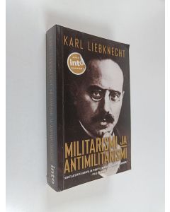 Kirjailijan Karl Liebknecht käytetty kirja Militarismi ja antimilitarismi