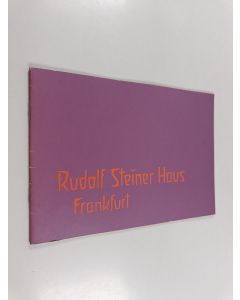 käytetty teos Festschrift zur Einweihungsfeier des Rudolf Steiner Hauses Frankfurt - im Rahmen der Jahrestagung des Arbeitszentrums Frankfurt 7. - 9. Februar 1986