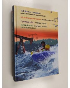 Kirjailijan James Patterson & Andrew Gross ym. käytetty kirja Kirjavaliot : Tuli kätkee tappajan ; Kirjoittamaton tarina ; Pyörteen alla ; Kylätohtorin nuoruusmuistot