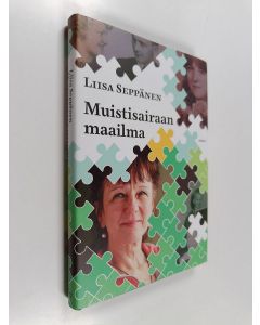 Kirjailijan Liisa Seppänen käytetty kirja Muistisairaan maailma (ERINOMAINEN)