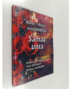 Kirjailijan Kaarina Sarkola käytetty kirja Samaa unta : runo-, kuva- ja musiikkikirja