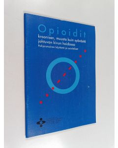 käytetty teos Opioidit kroonisen, muusta kuin syövästä johtuvan kivun hoidossa : pohjoismainen käytäntö ja suositukset