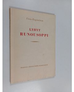 Kirjailijan Unto Kupiainen käytetty kirja Lyhyt runousoppi : yleisen kirjallisuustieteen alkeet