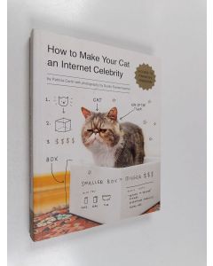 Kirjailijan Patricia Carlin käytetty kirja How to make your cat an Internet celebrity : a guide to financial freedom