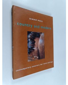 Kirjailijan Dinah Hall käytetty kirja Modern Country : Contemporary Interiors for Rural Settings
